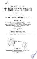 Historia del memorable sitio y bloqueo de Barcelona y heroica defensa de los fueros y privilegios de Cataluña en 1713 y 1714