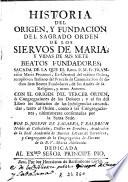 Historia del origen y fundacion del Sagrado Orden de los Siervos de Maria y vidas de sus siete beatos fundadores
