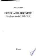 Historia del peronismo: La obsecuencia (1952-1955)
