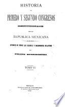 Historia del primero y segundo congresos constitucionales de la Republica Mexicana ...