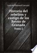 Historia del rebelion y castigo de los Reyno de Granada