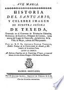 Historia del Santuario, y celebre imagen de nuestra señora de Texeda ...