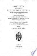 Historia del serenissimo senor D. Juan de Austria, hijo del invictissimo Emperador Carlos V, Rey de Espana, dirigida a la Excellentissima! Senora Dona Ana de Austria