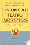 Historia del teatro argentino en las provincias. 1