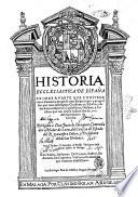 Historia ecclesiastica de España primera [- segunda] parte que contiene cinco centurias en que se trata del principio y progressos que tuuo la religion christiana en España, y de los santos martires, confessores, obispos, y concilios que vuo enella hasta el año de. 500. del nacimiento de Christo. ... Por el doctor D. Francisco de Padilla ..