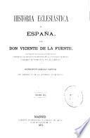 Historia Eclesiastica De Espana Por D. Vicente De La Fuente