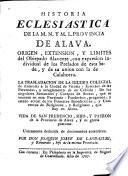 Historia eclesiastica de la ... provincia de Alava