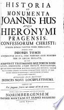 Historia Et Monumenta Joannis Hus Atque Hieronymi Pragensis, Confessorum Christi