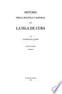 Historia física, política y natural de la Isla de Cuba: Comercio marítimo, rentas y gastos, fuerza armada, apéndice