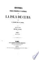 Historia fisica, politica y natural de la isla de Cuba
