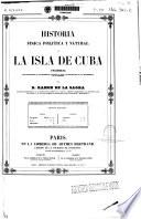 Historia física, política y natural de la isla de Cuba