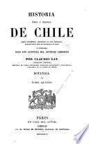 Historia fisica y politica de Chile segun documentos adquiridos en esta republica durante doce años de residencia en ella y publicada bajo los auspicios del supremo gobierno