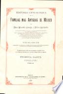 Historia genealogica de las familias mas antiguas de Mexico por Don Ricardo Ortega y Pérez Gallardo ...