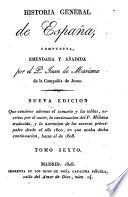 Historia general de España, compuesta, enmendada y añadida por el padre J. de Mariana, ilustrada con notas históricas y criticas, y nuevas tablas cronológicas desde los tiempos mas antiguos hasta la muerte del Sr. Rey D. Carlos III. por José Sabau y Blanco