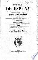 Historia General de España ... con la continuacion de Miniana; completada ... por E. Chao. Enriquecida con notas historicas y criticas, etc