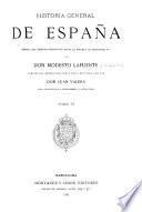 Historia general de España desde los tiempos primitivos hasta la muerte de Fernando VII