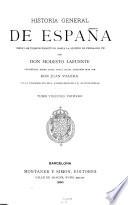 Historia general de España desde los tiempos primitivos hasta la muerte de Fernando VII