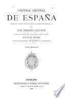 Historia general de España desde los tiempos primitivos hasta la muerte de Fernando VII