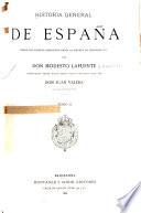 Historia general de España desde los tiempos primitivos hasta la muerte de Fernando VII