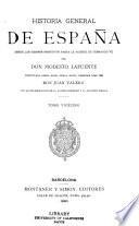 Historia general de España desde los tiempos primitivos hasta la muerte de Fernando VII