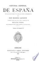 Historia general de España desde los tiempos primitivos hasta la muerte de Fernando VII