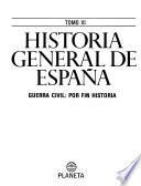 Historia general de España: Guerra civil, por fin historia