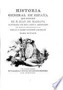 Historia General De Espana Que Escribio El P. Juan De Mariana Illustrada En Esta Nueva Impresion De Tablas Cronologicas Notas Y Observaciones Criticas