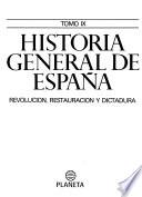 Historia general de España: Revolución, restauración y dictadura