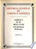 Historia general de España y América: pt. 1. América en el siglo XVII: Los primeros Borbones