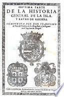 Historia general de la isla, y reyno de Sardeña. Dividida en siete partes. Dirigida a la catolicissima magestad del rey N.S.D. Felipe Quarto e l Grande. Compuesta por don Francisco de Vico ...