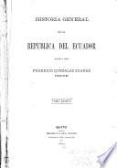Historia general de la República del Ecuador: La colonia; ó, El Ecuador durante el gobierno de los reyes de España (1564-1809) 1892-1903