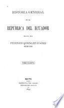 Historia general de la República del Ecuador: La colonia; ó, El Ecuador durante el gobierno de los reyes de España (1564-1809) 1892-1903