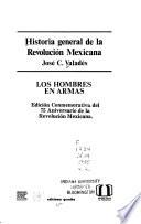 Historia general de la Revolución Mexicana: Los hombres en armas