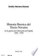 Historia heroica del Tercio Navarra en la guerra de Liberación de España, 1936-1939