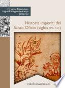 Historia imperial del Santo Oficio (siglos XV-XIX)