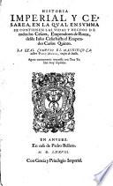 Historia Imperial Y Cesarea, En La Qual En Summa Se Contienen Las Vidas Y Hechos De todos los Cesares, Emperadores de Roma, desde Julio Cesar hasta el Emperador Carlos Quinto ... Agora nuevamente impressa con Tres Tablas muy copiosas