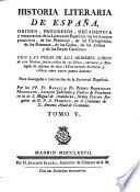 Historia Literaria de España, desde su prima poblacion hasta nuestros días, etc. (Apologia del tomo V., etc.).