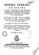 Historia literaria de España. Desde su primera poblacion hasta nuestros dias. Origen, progresos, decadencia y restauracion... con las vidas de los hombres sabios de esta nacion... por los P. P. Rafael y Pedro Rodriguez Mohedano