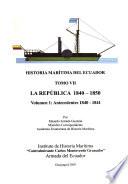 Historia marítima del Ecuador: no. 1 La República 1840-1850 : Antecedentes, 1840-1841