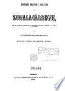 Historia militar y politica de Zumalacárregui, y de los sucesos de la guerra de las provincias del Norte, enlazados á su época y á su nombre