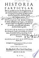 Historia particvlar de la persecucion de Inglaterra y de los martirios mas insignes que en ella ha auido desde el año del señor 1570