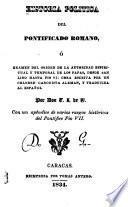 Historia política del pontificado romano; ó, Examen del origen de la autoridad espiritual y temporal de los papas, desde San Lino hasta Pio VI: obra escrita por un celebre canonista aleman