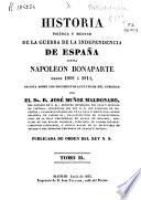 Historia política y militar de la Guerra de la Independencia contra Napoleón Bonaparte desde 1808 á 1814