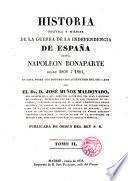 Historia política y militar de la guerra de la independencia de España centra Napoleón desde 1808 a 1814, escrita sobre los documentos auténticos del gobierno por el Dr. ---