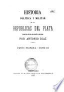 Historia política y militar de las repúblicas del Plata desde el año de 1828 hasta el de 1866