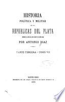 Historia politica y militar de las repúblicas del Plata desde el año de 1828 hasta el de 1866