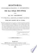 Historia politico-economica y estadistica de la isla de Cuba