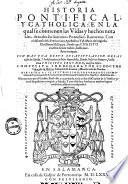 Historia pontifical, y catholica