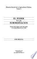 Historia social de la agricultura chilena: El poder y la subordinación