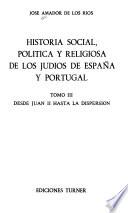 Historia social, política y religiosa de los judíos de España y Portugal: Desde Juan II hasta la dispersión